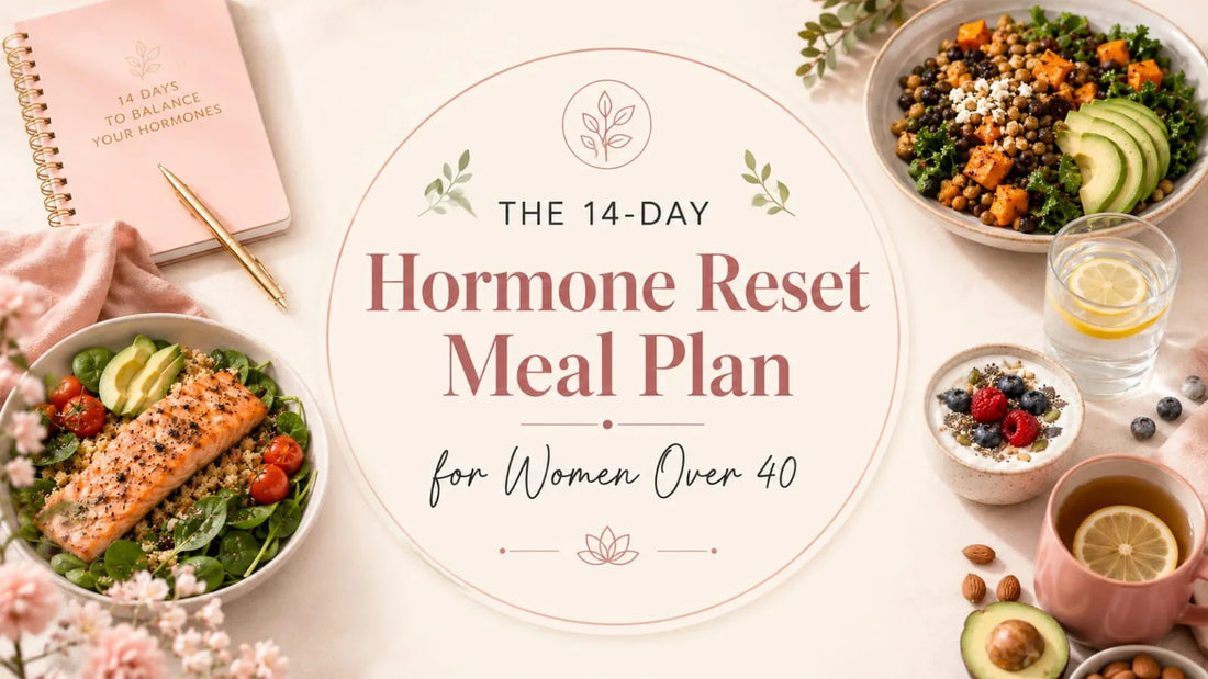 The 14-Day Hormone Reset Meal Plan for Women Over 40 (The Exact System That Actually Works)